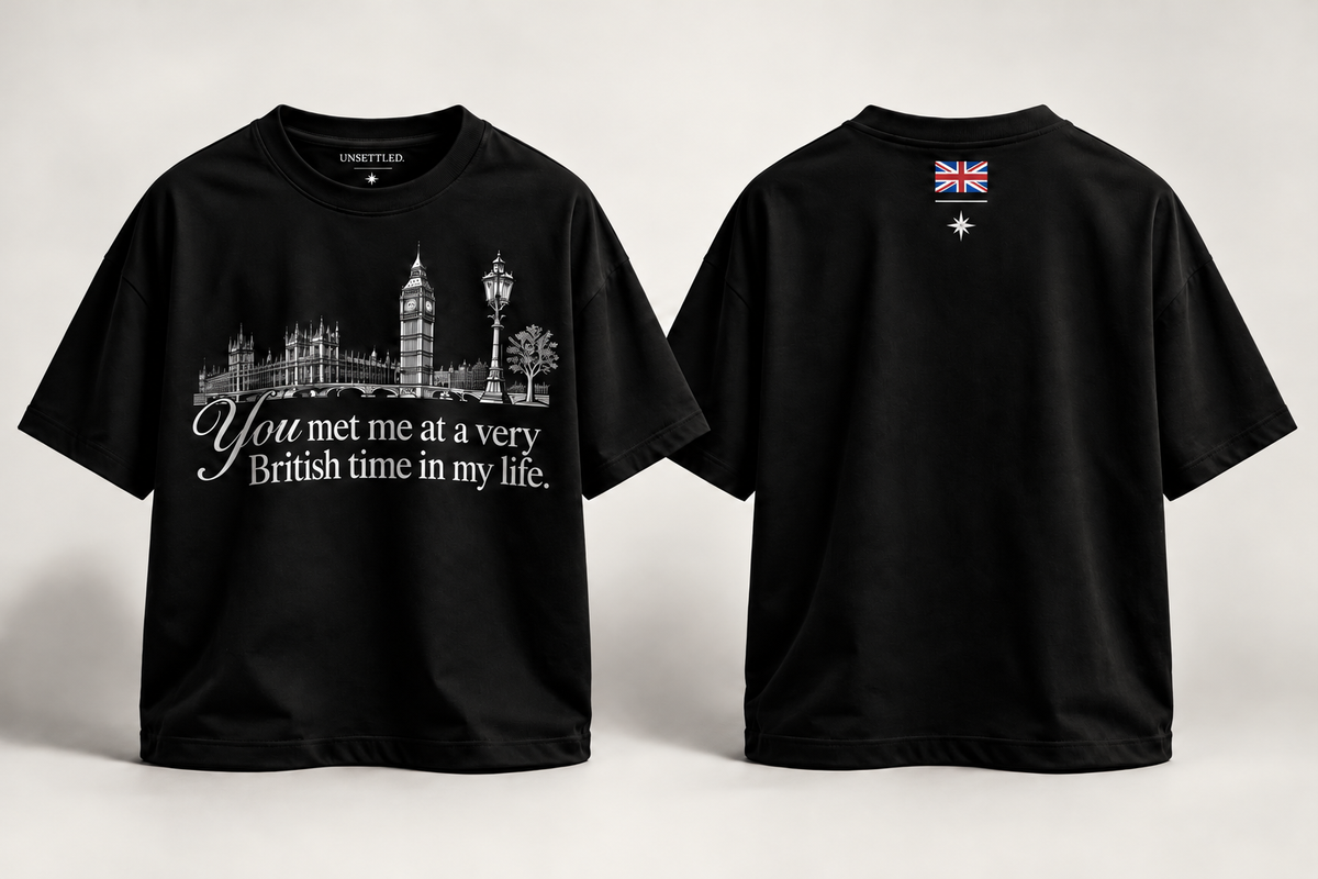 You Met Me at a Very British Time of My Life Tee